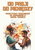Od pasji do pienie?dzy: Praktyczny przewodnik po zarabianiu w social mediach (Polish Edition) B0GPB9Y79K Book Cover