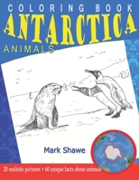 Coloring Book Animals of Antarctica: 20 realistic pictures + 60 unique facts about animals 107922596X Book Cover