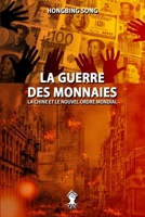 La Guerre des Monnaies: La Chine et le Nouvel Ordre Mondial: Nouvelle édition 1913890082 Book Cover