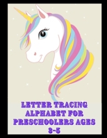 LETTER TRACING ALPHABET FOR PRESCHOOLERS AGES 3-5: Trace Letters: Alphabet Handwriting Practice workbook for kids,Preschool writing Workbook,Kindergarten and Kids Ages 3-5 B08R68B1LH Book Cover