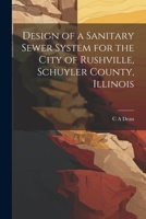 Design of a Sanitary Sewer System for the City of Rushville, Schuyler County, Illinois 102115914X Book Cover