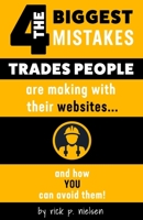 The 4 Biggest Mistakes Trades People Are Making With Their Websites: and how YOU can avoid them! B08FP7P5JJ Book Cover