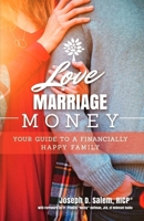 Love, Marriage, Money: Your Guide to a Financially Healthy Family 1594173591 Book Cover