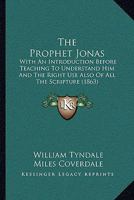 The Prophet Jonas: With An Introduction Before Teaching To Understand Him And The Right Use Also Of All The Scripture 1165652617 Book Cover