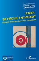L'Europe, une fracture à retardement: Intégration asymétrique, dépendances, fragmentation (Questionner l'Europe) (French Edition) 2343187622 Book Cover