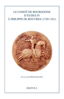 Le Comte De Bourgogne D'eudes IV a Philippe De Rouvres 1330-1361 (Burgundica, 32) 2503590799 Book Cover