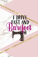 I Drive Fast And Barefoot: All Purpose 6x9 Blank Lined Notebook Journal Way Better Than A Card Trendy Unique Gift Pink Marble Sewing 1704358892 Book Cover