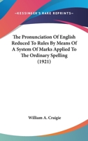 The Pronunciation of English Reduced to Rules by Means of a System of Marks Applied to the Ordinary Spelling 1163997749 Book Cover