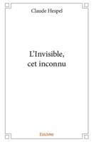 L'Invisible, cet inconnu (French Edition) 2334053341 Book Cover