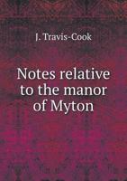 Notes Relative to the Manor of Myton 1347411100 Book Cover