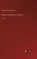Anales eclesiásticos y seculares: Tomo 1 3368112996 Book Cover