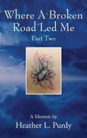 Where A Broken Road Led Me, Part Two 197720418X Book Cover