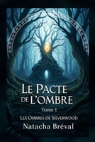LE PACTE DE L'OMBRE: Tome 1 de la série LES OMBRES DE SILVERWOOD (French Edition) B0FG187XR2 Book Cover