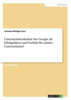 Unternehmenskultur bei Google als Erfolgsfaktor und Vorbild für andere Unternehmen? 3668345511 Book Cover