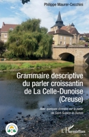 Grammaire descriptive du parler croissantin de La Celle-Dunoise (Creuse): Avec quelques données sur le parler de Saint-Sulpice-le-Dunois (Les Parlers Du Croissant) (French Edition) 234323289X Book Cover