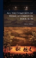 All the Comforts of Home; a Comedy in Four Acts 1024158365 Book Cover