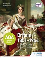 Aqa A-Level History: Britain 1851-1964: Challenge and Transformation 1471837599 Book Cover