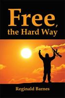 Free, the Hard Way 1543469817 Book Cover