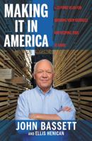 Making It in America: A 12-Point Plan for Growing Your Business and Keeping Jobs at Home 1455563552 Book Cover