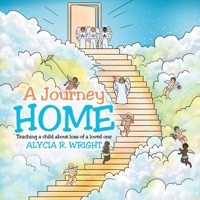 A Journey Home: Teaching a child about loss of a loved one 1643617893 Book Cover