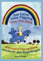 Das kleine blaue Flugzeug entdeckt den Regenbogen - Peter the plane discovers the rainbow 3839150795 Book Cover