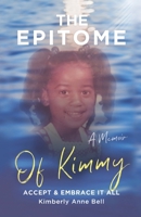 The Epitome of Kimmy: Accept & Embrace It All 1737624001 Book Cover