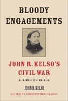 Bloody Engagements: John R. Kelso’s Civil War 0300210965 Book Cover