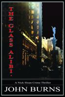 The Glass Alibi: A Nick Sloan Crime/Thriller 0977422747 Book Cover