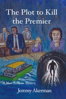 The Plot to Kill the Premier (Marc LeBlanc Mysteries) 1998149447 Book Cover