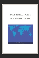 Full Employment in Our Global Village 1687576513 Book Cover