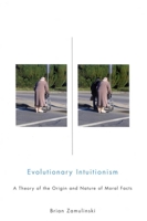 Evolutionary Intuitionism: A Theory of the Origin and Nature of Moral Facts 0773531580 Book Cover