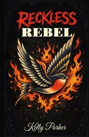 Reckless Rebel (The Rebel Hearts Series) B0GS6CWRT1 Book Cover