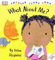 Toddler Story Book: What About Me? 0789448408 Book Cover
