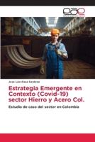 Estrategia Emergente en Contexto (Covid-19) sector Hierro y Acero Col. (Spanish Edition) 6139017130 Book Cover