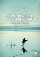 First Person Action Research: Living Life as Inquiry 1412912156 Book Cover