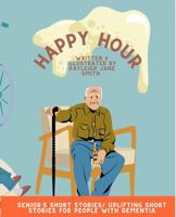 Happy Hour: Seniors Short Stories/ Dementia Friendly Books 1764063708 Book Cover