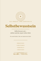 SELBSTBEWUSSTSEIN: Selbst bewusst sein – stärken und das eigene Leben leben Ein Arbeits- und Lebensbuch für mehr Klarheit, Mut und authentische Stärke (German Edition) B0HBQZJD14 Book Cover