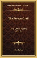 The Frozen Grail: And Other Poems 1167187245 Book Cover