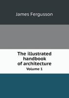 The Illustrated Handbook of Architecture Volume 1 5518993005 Book Cover