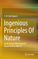 Ingenious Principles of Nature: Do We Reckon With Nature Or Nature Reckons With Us 3658380985 Book Cover