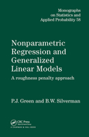 Nonparametric Regression and Generalized Linear Models: A Roughness Penalty Approach (Monographs on Statistics and Applied Probability) 0412300400 Book Cover