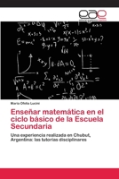 Enseñar matemática en el ciclo básico de la Escuela Secundaria 3844339698 Book Cover