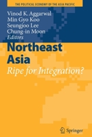 Northeast Asia: Ripe for Integration? 1441903674 Book Cover