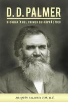 D.D. Palmer. Biografía del primer quiropráctico (Colección Palmer) (Volume 1) 1722877421 Book Cover