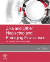 Zika and Other Neglected and Emerging Flaviviruses: The Continuing Threat to Human Health 032382501X Book Cover