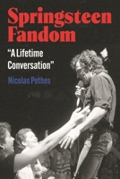 Springsteen and Fandom: A Lifetime Conversation Between the Boss and His Audience B0FG3HJXJ1 Book Cover