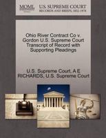 Ohio River Contract Co v. Gordon U.S. Supreme Court Transcript of Record with Supporting Pleadings 1270224549 Book Cover