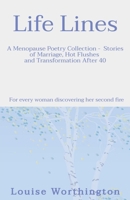 Life Lines: A Menopause Poetry Collection - Stories of Marriage, Hot Flushes and Transformation After 40 B0DR9YGY8C Book Cover