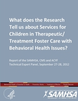 What does the Research Tell us about Services for Children in Therapeutic/Treatment Foster Care with Behavioral Health Issues? (Expert Panel, September 27-28, 2012) 1794764267 Book Cover
