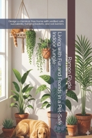 Living with Fur and Fronds in a Pet-Safe Indoor Jungle: Design a chemical-free home with verified safe succulents, hanging baskets, and soil barriers B0HC7SHVT8 Book Cover